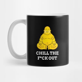 Chill the F*ck out Mug